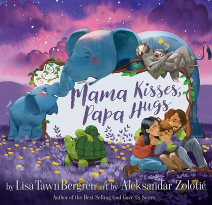 Mama Kisses, Papa Hugs - Lisa Tawn Bergren,Aleksander Zolotic - ebook