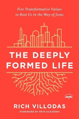 The Deeply Formed Life: Five Transformative Values for a World Living on the Surface - Rich Villodas - cover