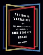 The Nolan Variations: The Movies, Mysteries, and Marvels of Christopher Nolan