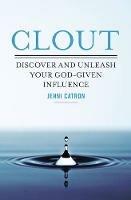 Clout: Discover and Unleash Your God-Given Influence - Jenni Catron - cover