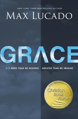 Grace: More Than We Deserve, Greater Than We Imagine - Max Lucado - cover