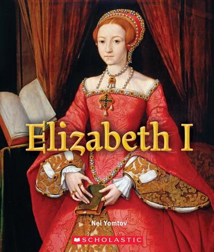 Elizabeth I (A True Book: Queens and Princesses) - Nel Yomtov - ebook