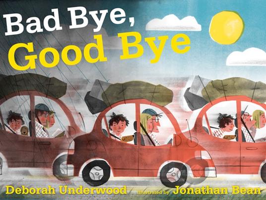 Bad Bye, Good Bye - Deborah Underwood,Jonathan Bean - ebook