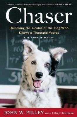 Chaser: Unlocking the Genius of the Dog Who Knows a Thousand Words - John W Pilley,Hilary Hinzmann - cover