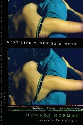 Next Life Might Be Kinder - Howard Norman - cover