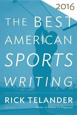 The Best American Sports Writing 2016 - Rick Telander - cover