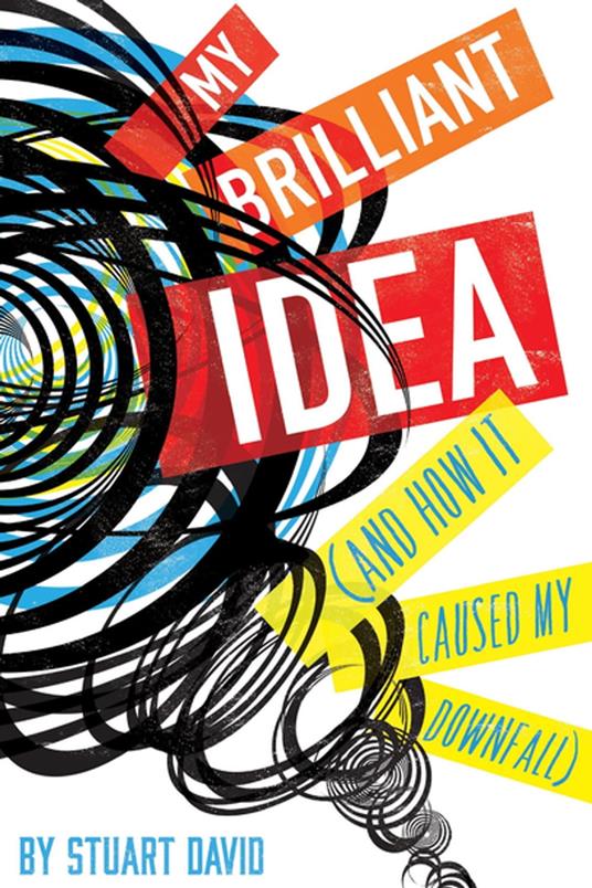 My Brilliant Idea (and How It Caused My Downfall) - Stuart David - ebook