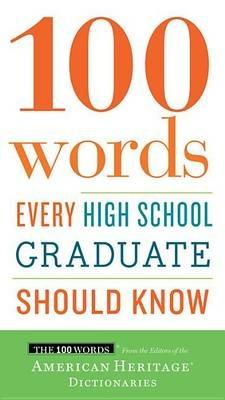 100 Words Every High School Graduate Should Know - Editors of the American Heritage Di - cover