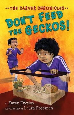 Carver Chronicles - Don't Feed the Geckos! (Bk 3) - Karen English - cover