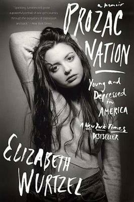 Prozac Nation: Young and Depressed in America - Elizabeth Wurtzel - cover
