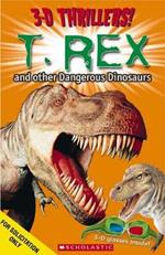 T. Rex and Other Dangerous Dinosaurs