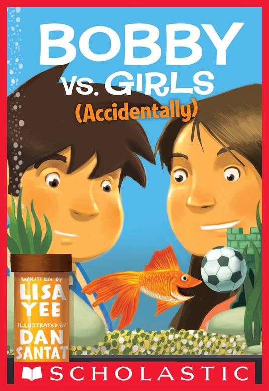 Bobby vs. Girls (Accidentally) - Lisa Yee,Dan Santat - ebook