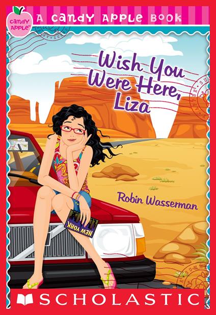Candy Apple #25: Wish You Were Here, Liza - Robin Wasserman - ebook