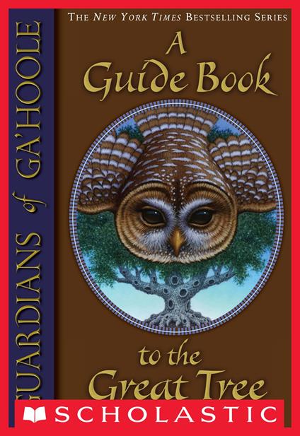 Guardians of Ga'Hoole: A Guide Book to the Great Tree - Kathryn Huang - ebook