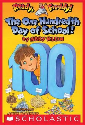 The One Hundredth Day of School! (Ready, Freddy! #13) - Abby Klein,John McKinley - ebook