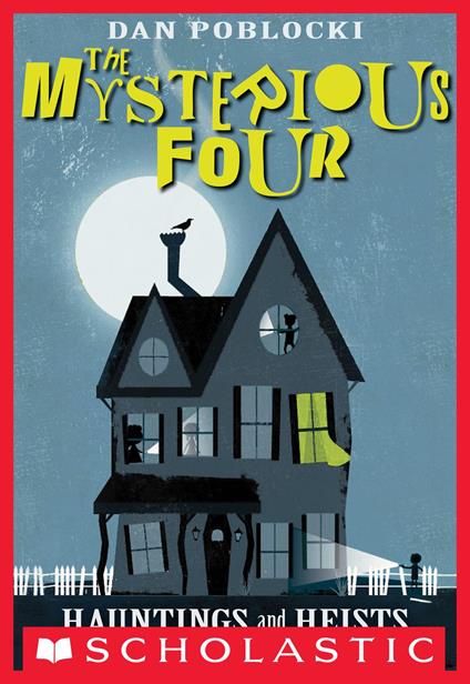 The Mysterious Four #1: Hauntings and Heists - Dan Poblocki - ebook