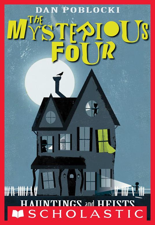 The Mysterious Four #1: Hauntings and Heists - Dan Poblocki - ebook