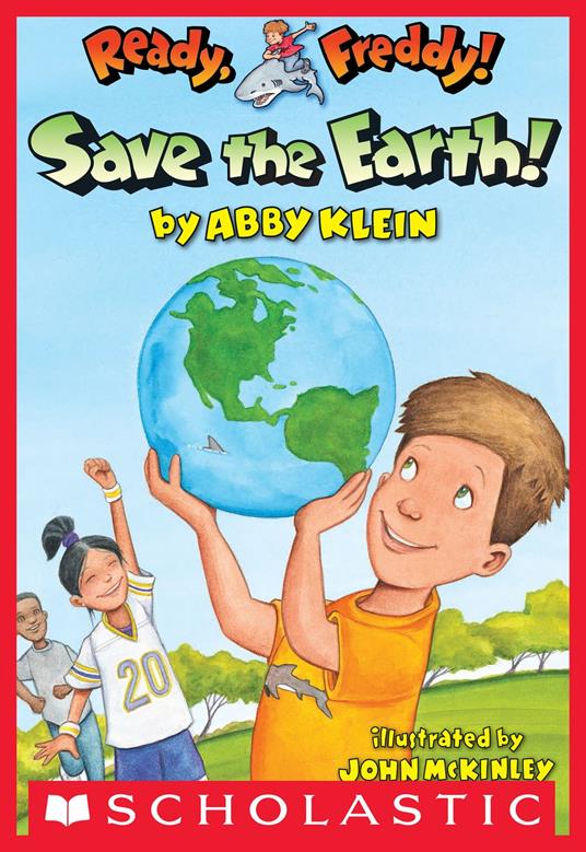 Ready, Freddy! #25: Save the Earth! - Abby Klein,John McKinley - ebook