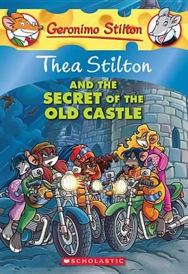 Thea Stilton #10: Thea Stilton and the Secret of the Old Castle - Stilton Thea - ebook