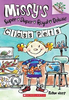 Class Pets: Branches Book (Missy's Super Duper Royal Deluxe #2), 2 - Susan Nees - cover