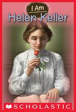 I Am Helen Keller (I Am #3)