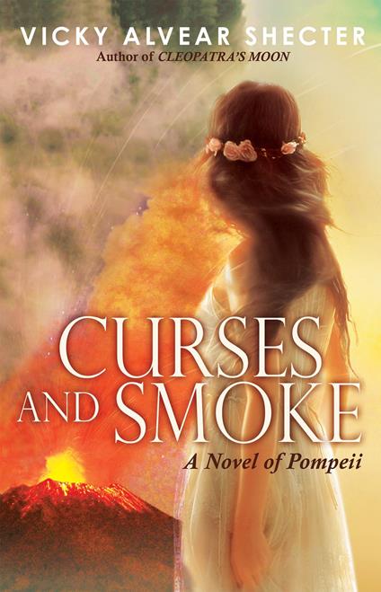 Curses and Smoke: A Novel of Pompeii - Vicky Alvear Shecter - ebook