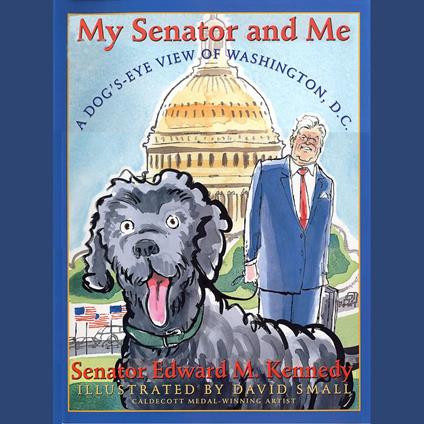 My Senator and Me: A Dog's Eye View of Washington D.C.