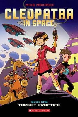 Cleopatra in Space: Target Practice - Mike Maihack - cover