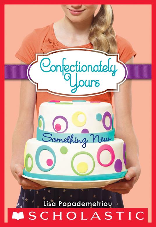 Confectionately Yours #4: Something New - Lisa Papademetriou - ebook