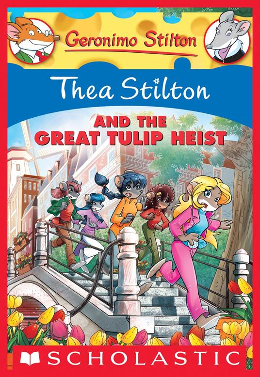Thea Stilton and the Great Tulip Heist (Thea Stilton #18) - Stilton Thea - ebook