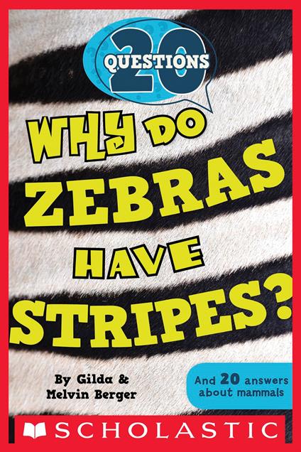 20 Questions #2: Why Do Zebras Have Stripes? - Gilda Berger,Melvin Berger - ebook