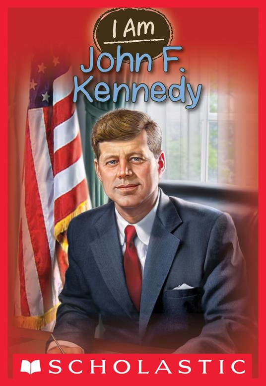 I Am John F. Kennedy (I Am #9) - Ms. Grace Norwich - ebook