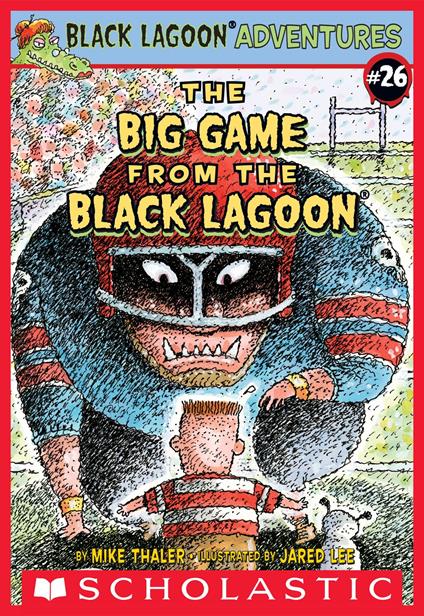 The Big Game from the Black Lagoon (Black Lagoon Adventures #26) - Mike Thaler,Jared Lee - ebook