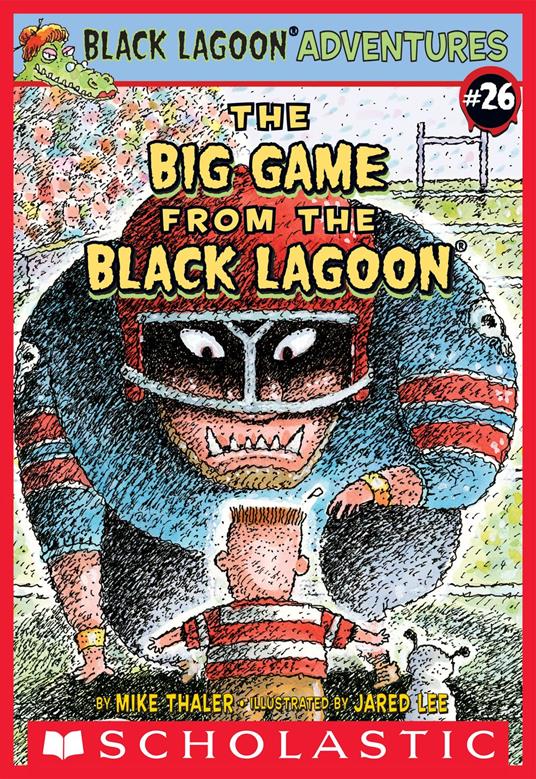 The Big Game from the Black Lagoon (Black Lagoon Adventures #26) - Mike Thaler,Jared Lee - ebook
