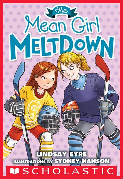 The Mean Girl Meltdown: A Sylvie Scruggs Story (Sylvie Scruggs, Book 2) - Lindsay Eyre,Charles Santoso - ebook