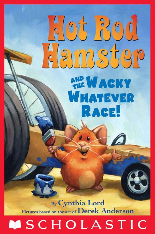 Hot Rod Hamster and the Wacky Whatever Race! - Cynthia Lord,Derek Anderson - ebook