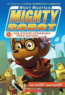 Ricky Ricotta's Mighty Robot vs the Stupid Stinkbugs from Saturn (#6) - Dav Pilkey - cover