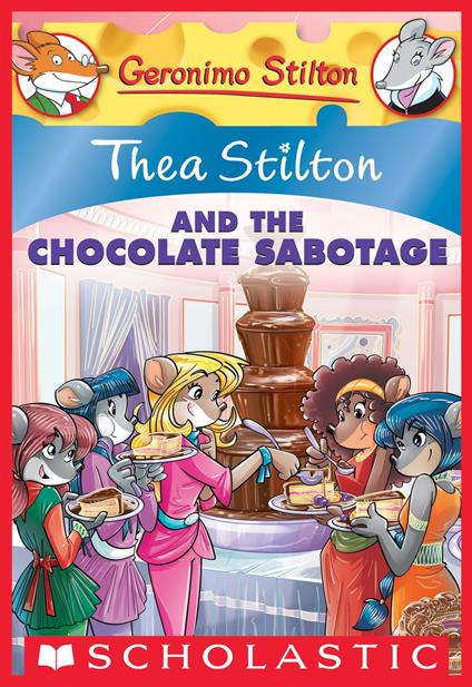 Thea Stilton and the Chocolate Sabotage (Thea Stilton #19) - Stilton Thea - ebook