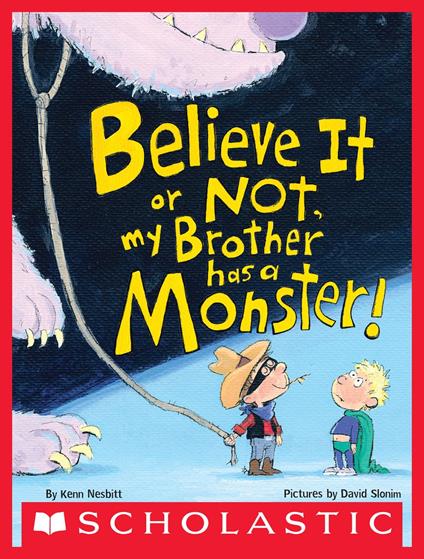 Believe It or Not, My Brother Has a Monster! - Kenn Nesbitt,David Slonim - ebook