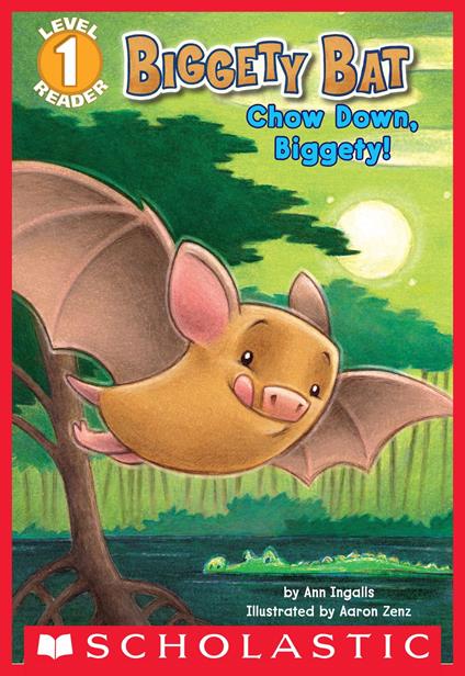 Biggety Bat: Chow Down, Biggety! (Scholastic Reader, Level 1) - Ann Ingalls,Aaron Zenz - ebook
