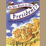So You Want to be President?