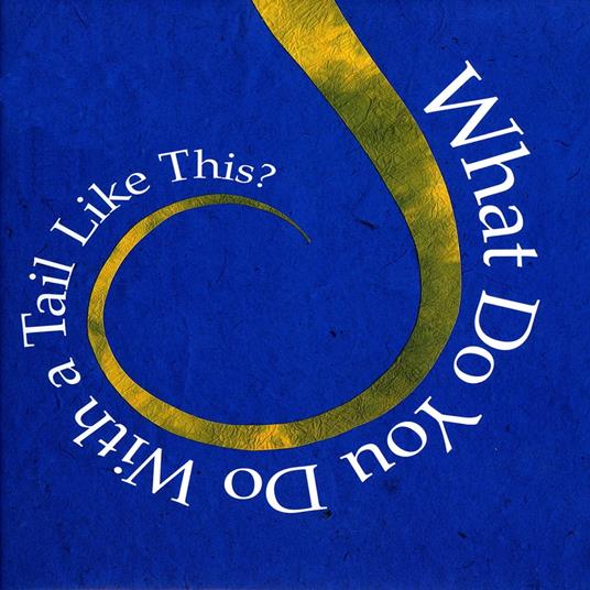 What Do You Do With A Tail Like This?