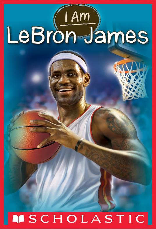 I Am Lebron James (I Am #12) - Ms. Grace Norwich - ebook