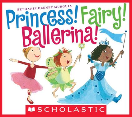 Princess! Fairy! Ballerina! - Bethanie Murguia - ebook