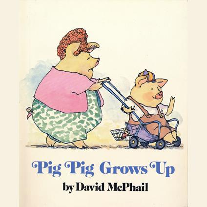 Pig Pig Grows Up