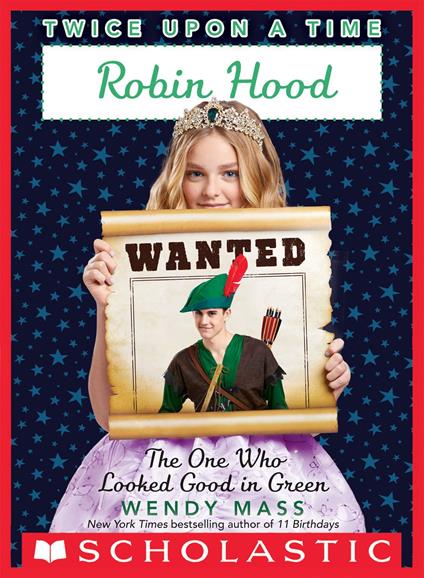 Robin Hood, The One Who Looked Good in Green (Twice Upon a Time #4) - Wendy Mass - ebook