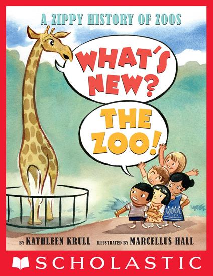 What's New? The Zoo!: A Zippy History of Zoos - Kathleen Krull,Hall, Marcellus - ebook