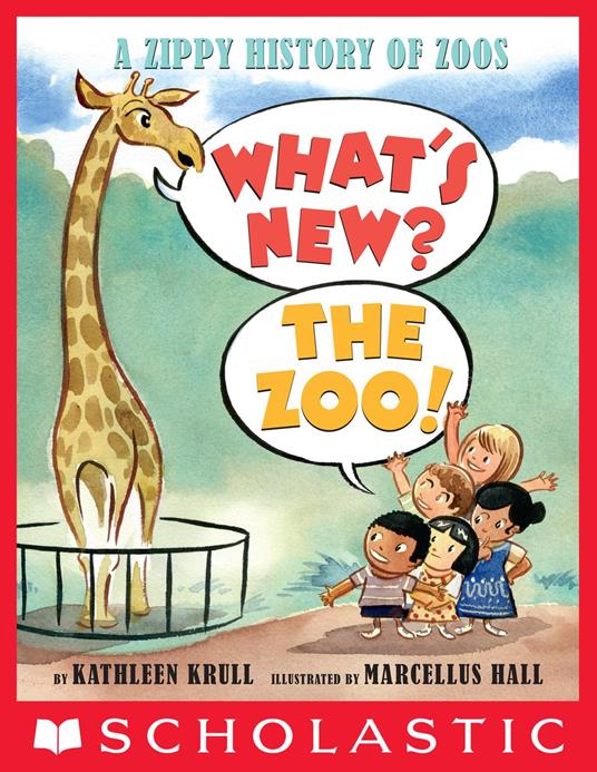 What's New? The Zoo!: A Zippy History of Zoos - Kathleen Krull,Hall, Marcellus - ebook