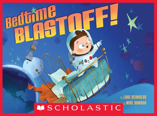 Bedtime Blastoff! - Luke Reynolds,Mike Yamada - ebook