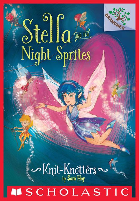 Knit-Knotters: A Branches Book (Stella and the Night Sprites #1) - Sam Hay,Turine Tran - ebook